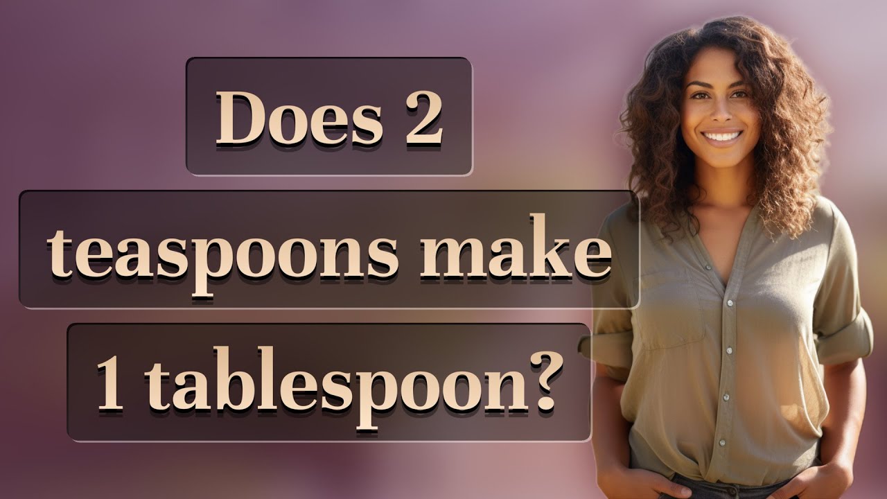 Does 2 teaspoons make 1 tablespoon?