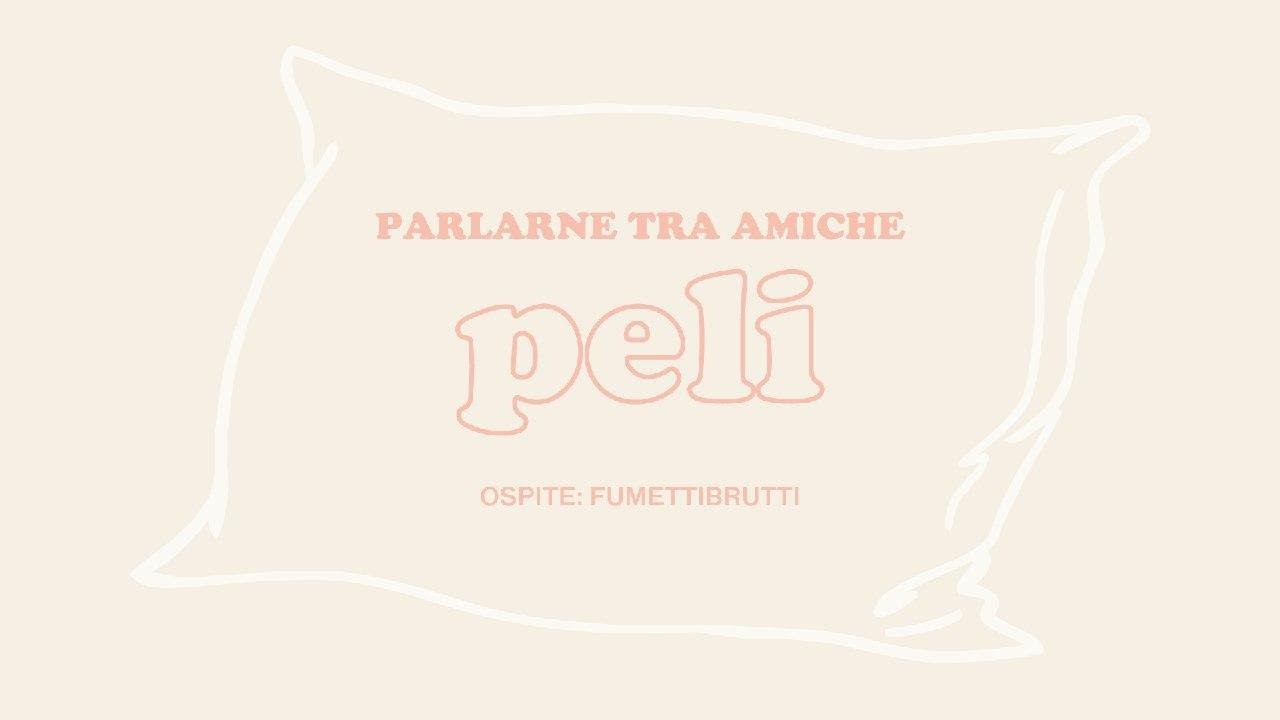 Parlarne tra amiche, PELI con fumettibrutti