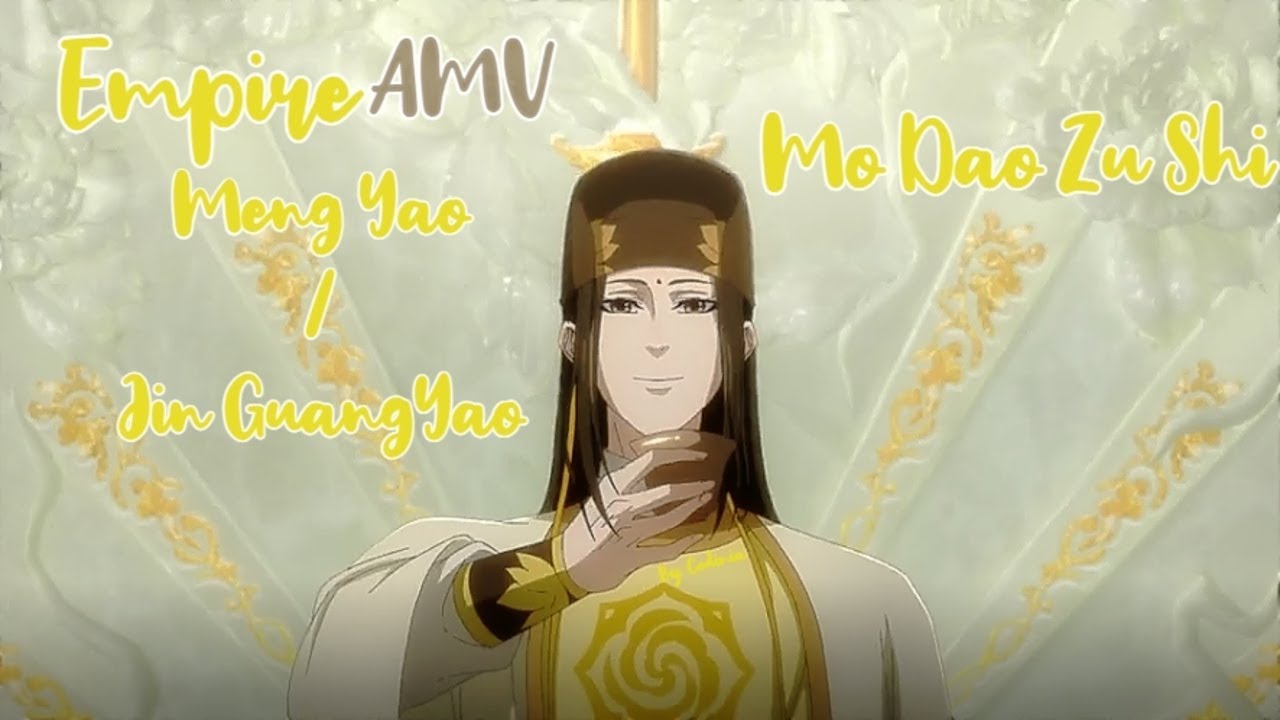 Empire AMV- Meng Yao/Jin GuangYao | Mo Dao Zu Shi