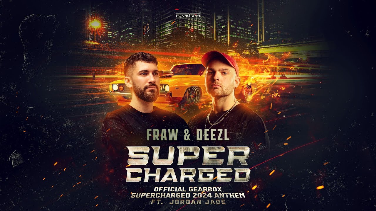 Fraw & DEEZL ft. Jordan Jade - Supercharged (Official Gearbox Supercharged 2024 Anthem)