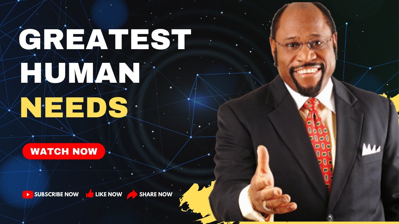 Greatest Human Needs - Myles Munroe