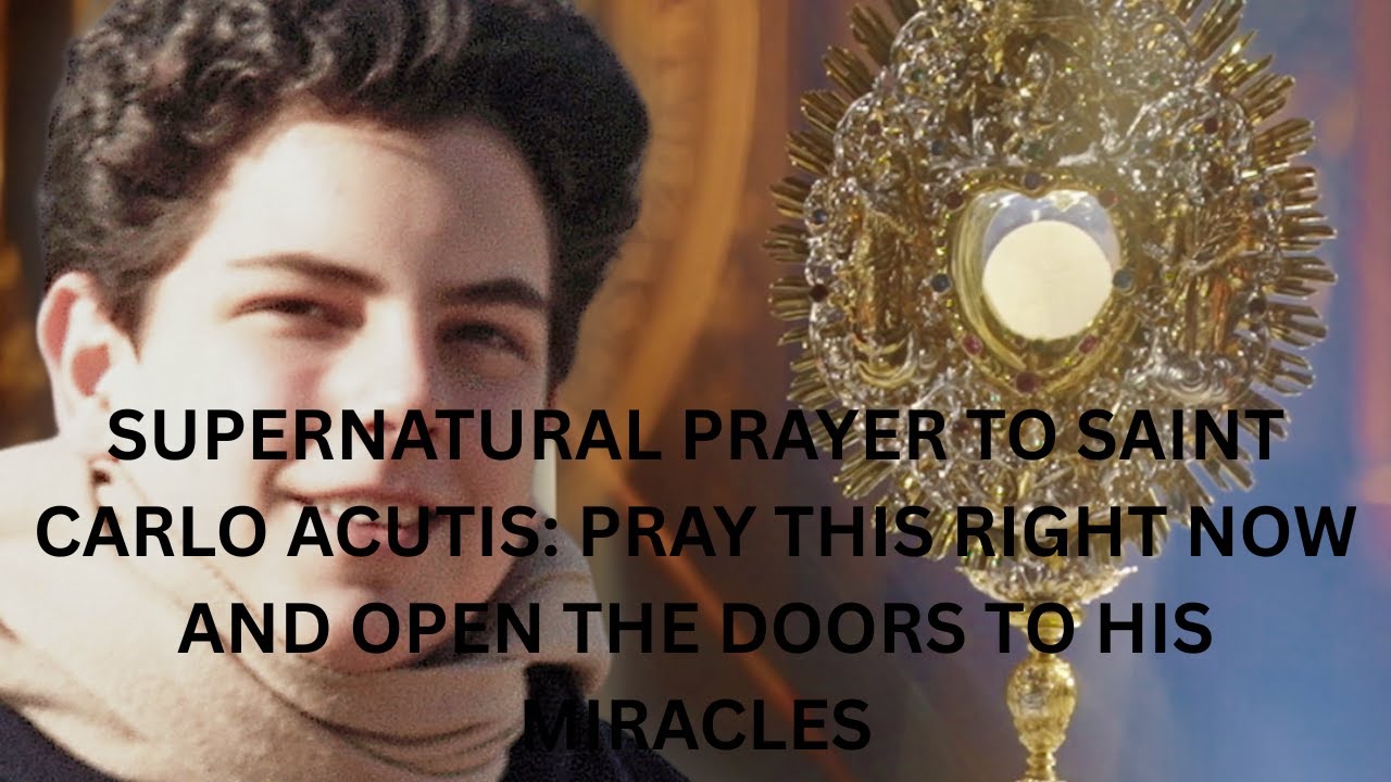 SUPERNATURAL PRAYER TO SAINT CARLO ACUTIS: PRAY THIS RIGHT NOW AND OPEN THE DOORS TO HIS MIRACLES