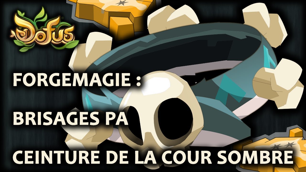 UN VIEIL ITEM ! - BRISAGES PA CEINTURE DE LA COUR SOMBRE - FORGEMAGIE - 2023/07/06 - Gryfox [DOFUS]