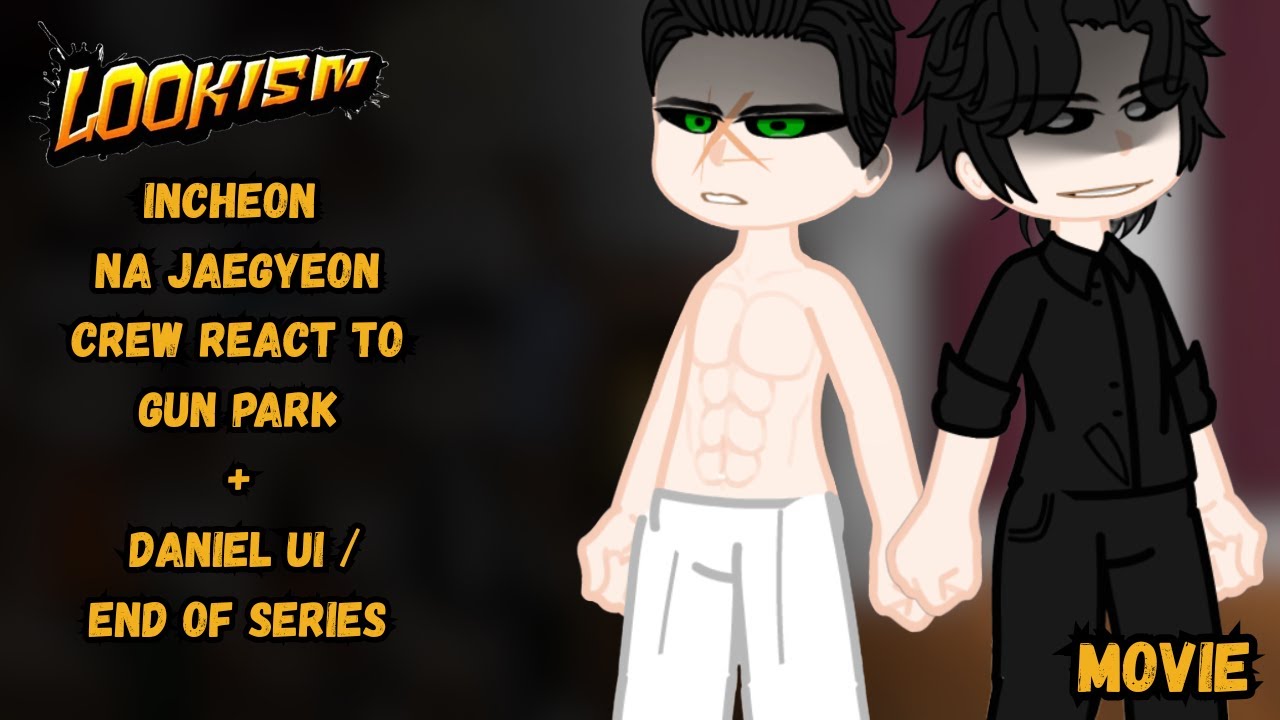 Lookism Incheon Na Jaegyeons Crew React to Daniel EOS/UI + Gun MOVIE (2x speed)