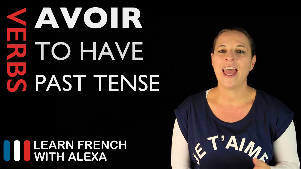 Avoir (to have) — Past Tense (French verbs conjugated by Learn French With Alexa)