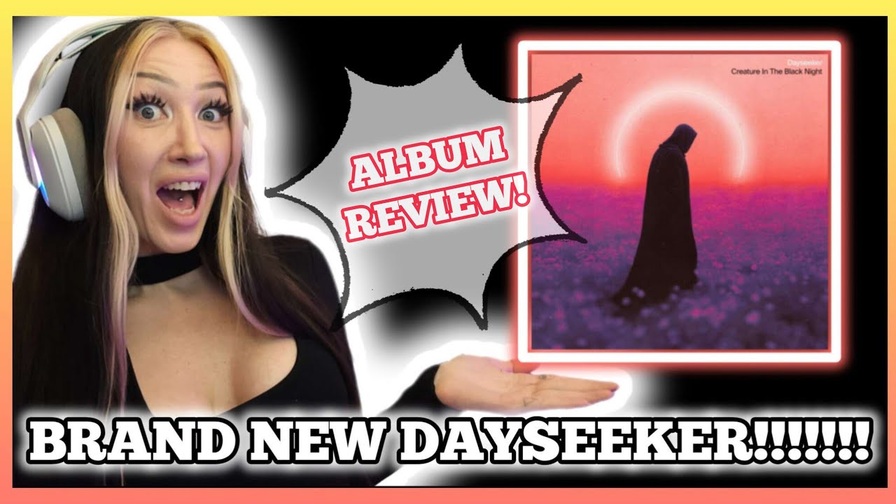 NEW DAYSEEKER ALBUM REVIEW!!! Dayseeker - Creature In The Black Night Album Review