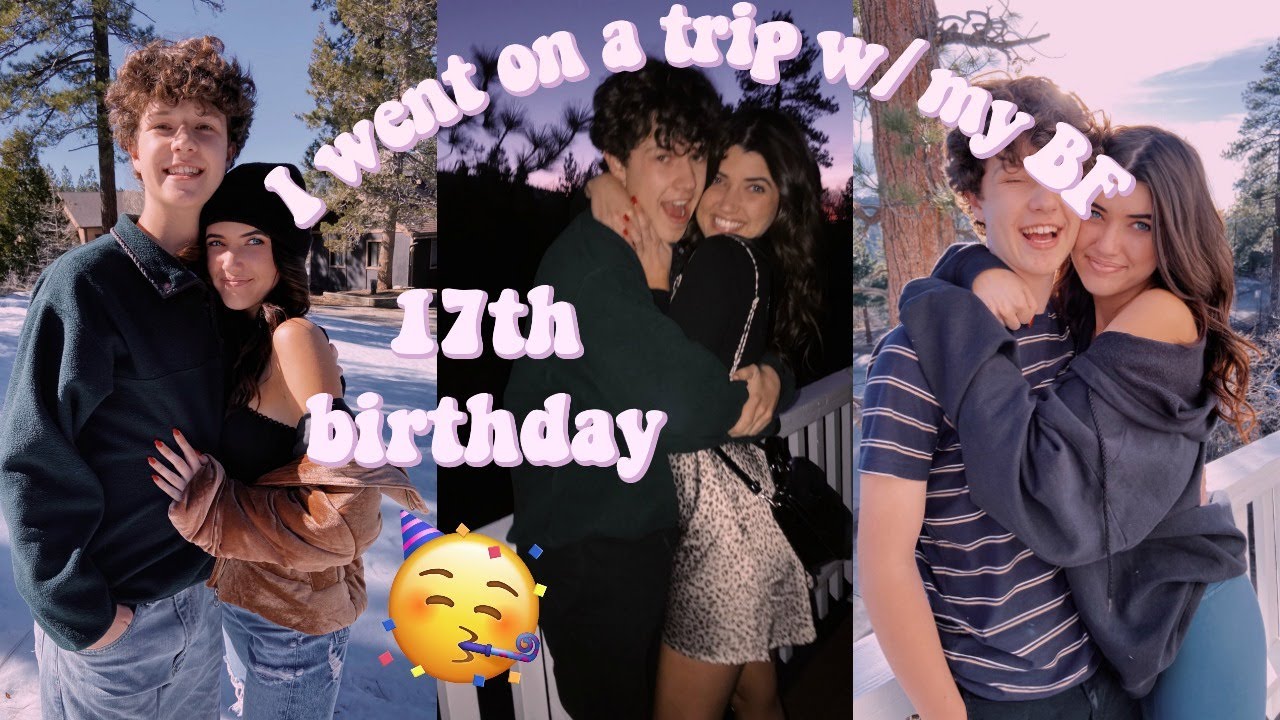 i went on a trip w my boyfriend for my 17th birthday weekend! vlog
