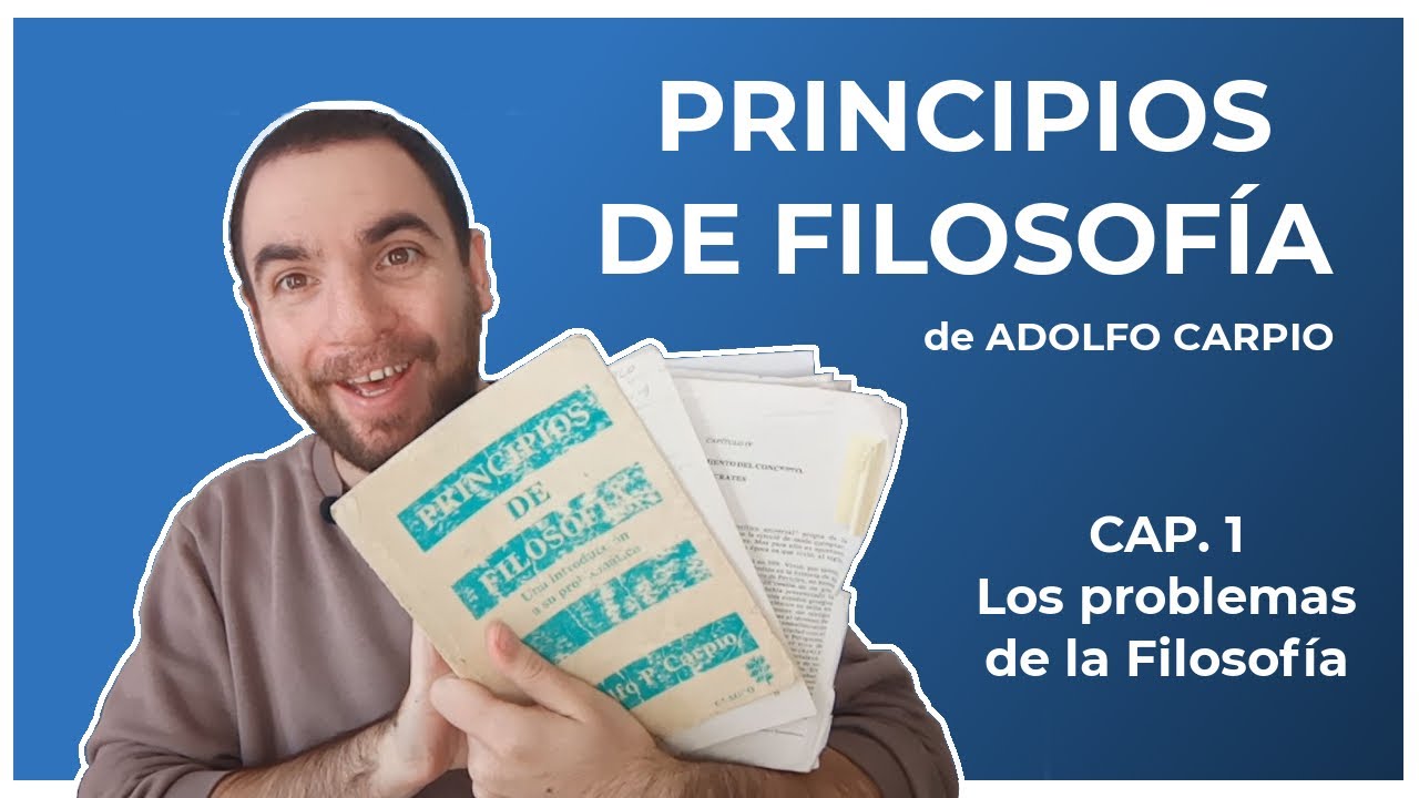 CARPIO - Principios de Filosofía | Cap. 1: Los PROBLEMAS de la FILOSOFÍA