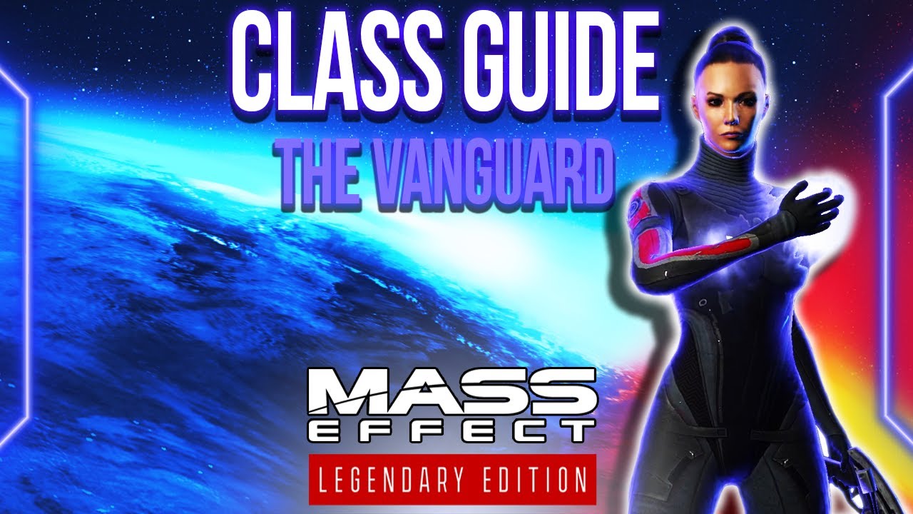 Mass Effect Legendary Edition CLASS Guide: The VANGUARD