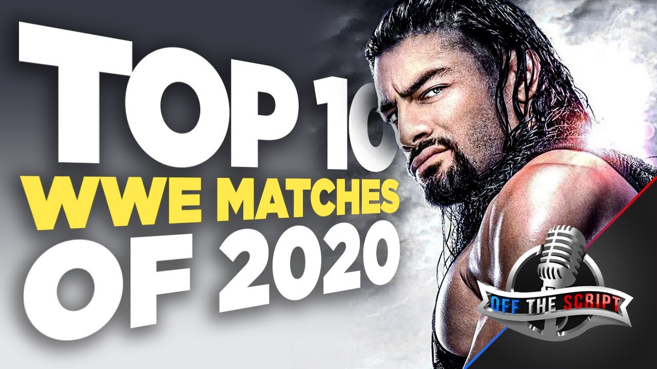 Off The Script 358: WWE Had It's WORST Creative EVER But THESE Are My Top 10 WWE Matches Of 2020