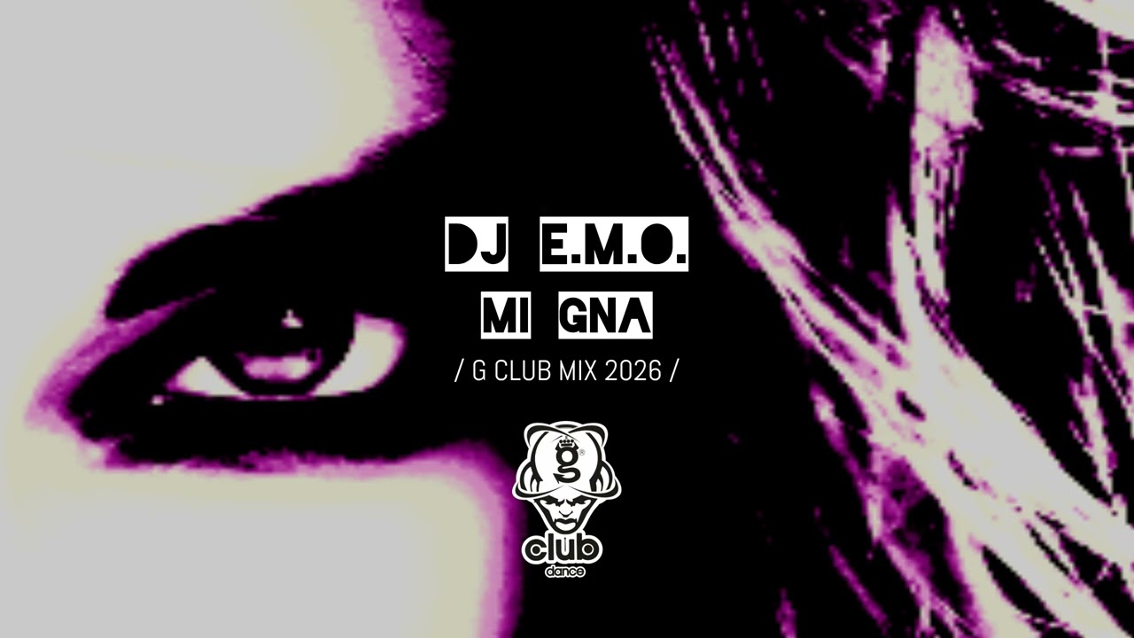 DJ E.M.O. - Mi Gna - G Club Mix 2026