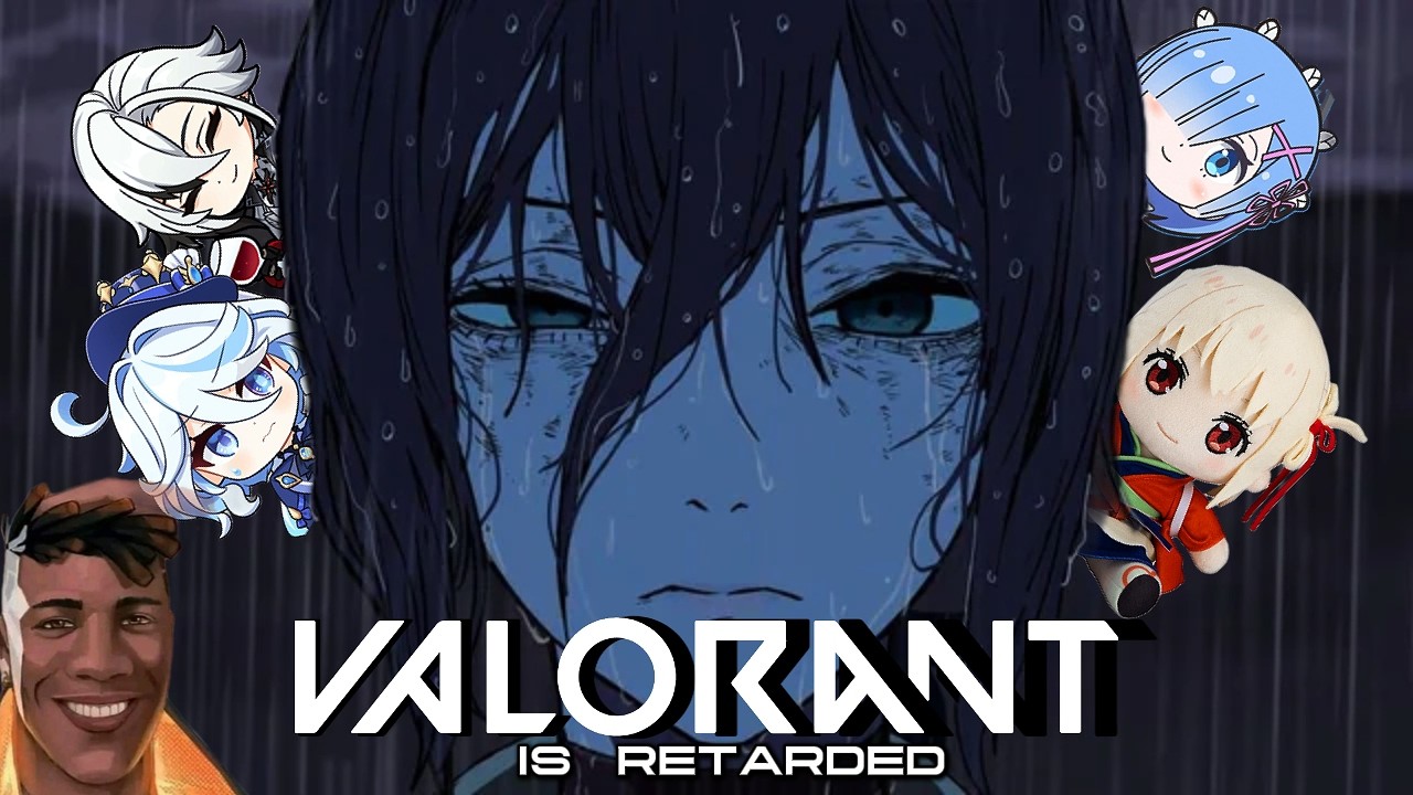 VALORANT IS RETARDED