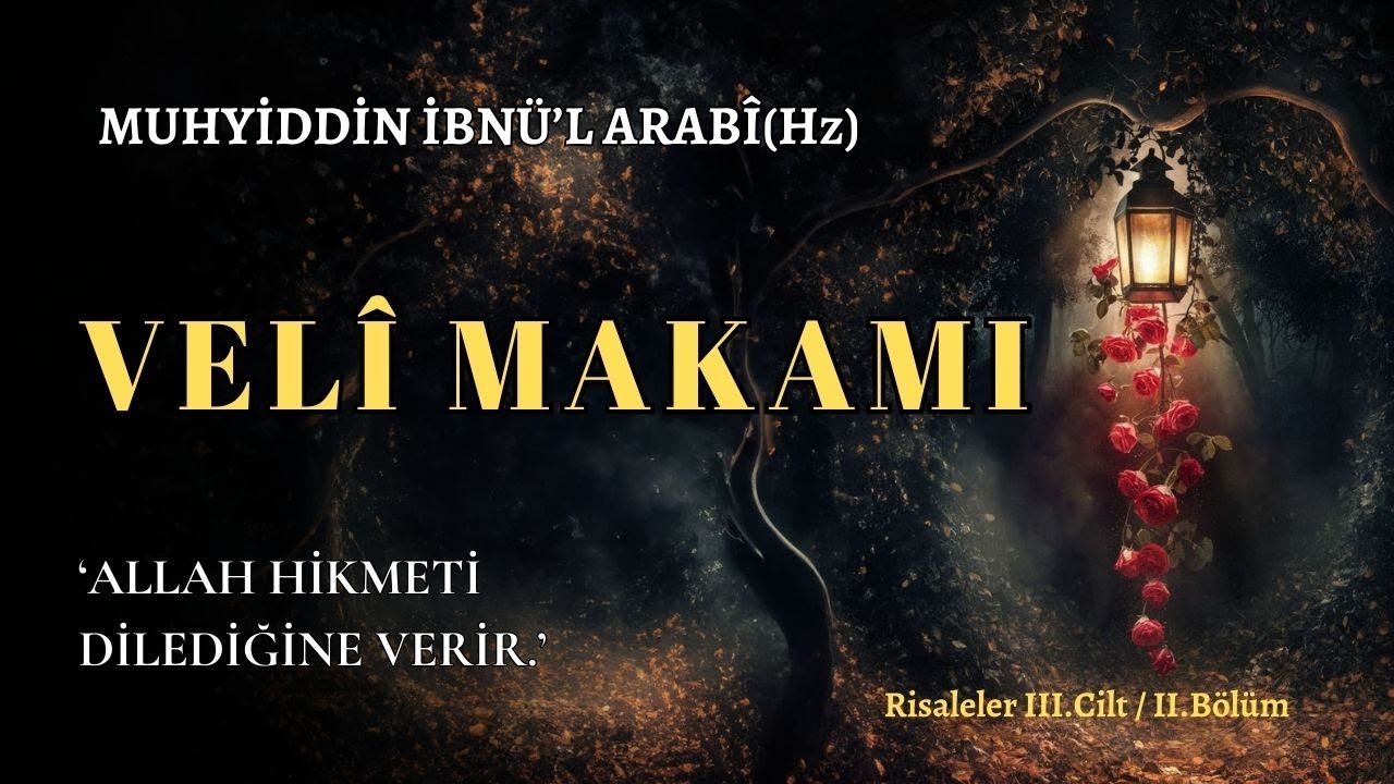 Veli Makamı / Muhyiddin İbnü'l Arabi (Hz)  | Sesli Kitap