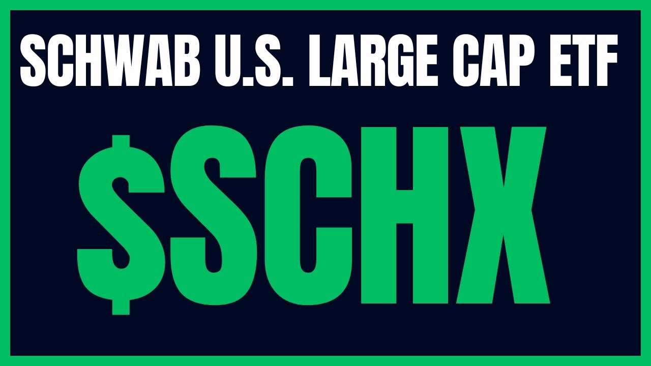 Schwab U.S. Large Cap ETF - $SCHX