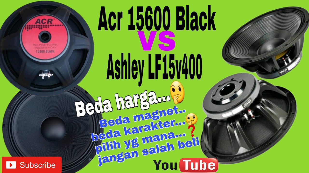 Perbedaan speaker acr 15600 dengan ashley LF15V400 || speaker Acr 15600 vs ashley LF15v400