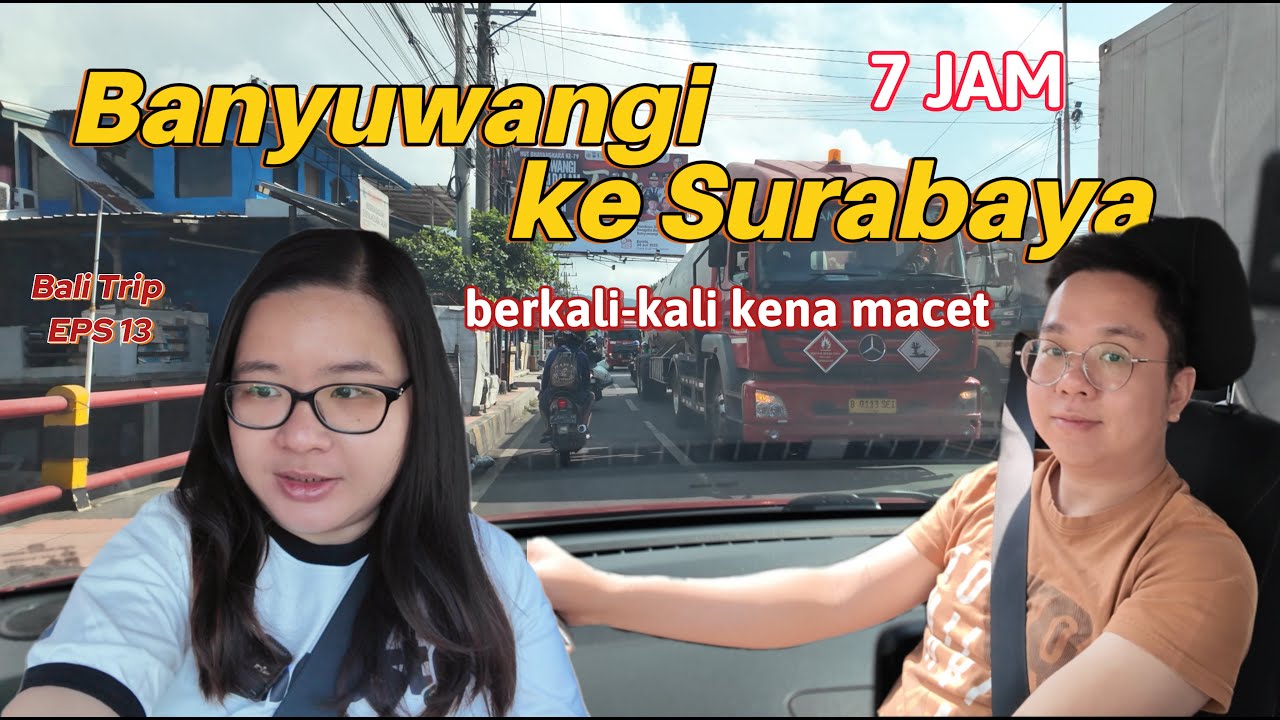 PART 13 - TERJEBAK MACET BERJAM-JAM! 😫 Perjalanan Banyuwangi ke Surabaya Beneran Nggak Nyangka…