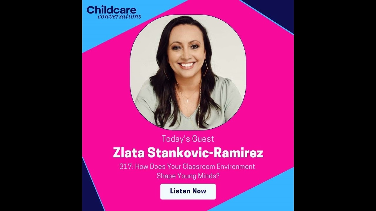 317: How Does Your Classroom Environment Shape Young Minds? With Zlata Stankovic-Ramirez