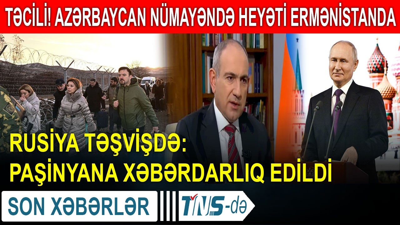 TƏCİLİ! Azərbaycan nümayəndə heyəti Ermənistanda - Rusiya təşvişdə: Paşinyana xəbərdarlıq edildi