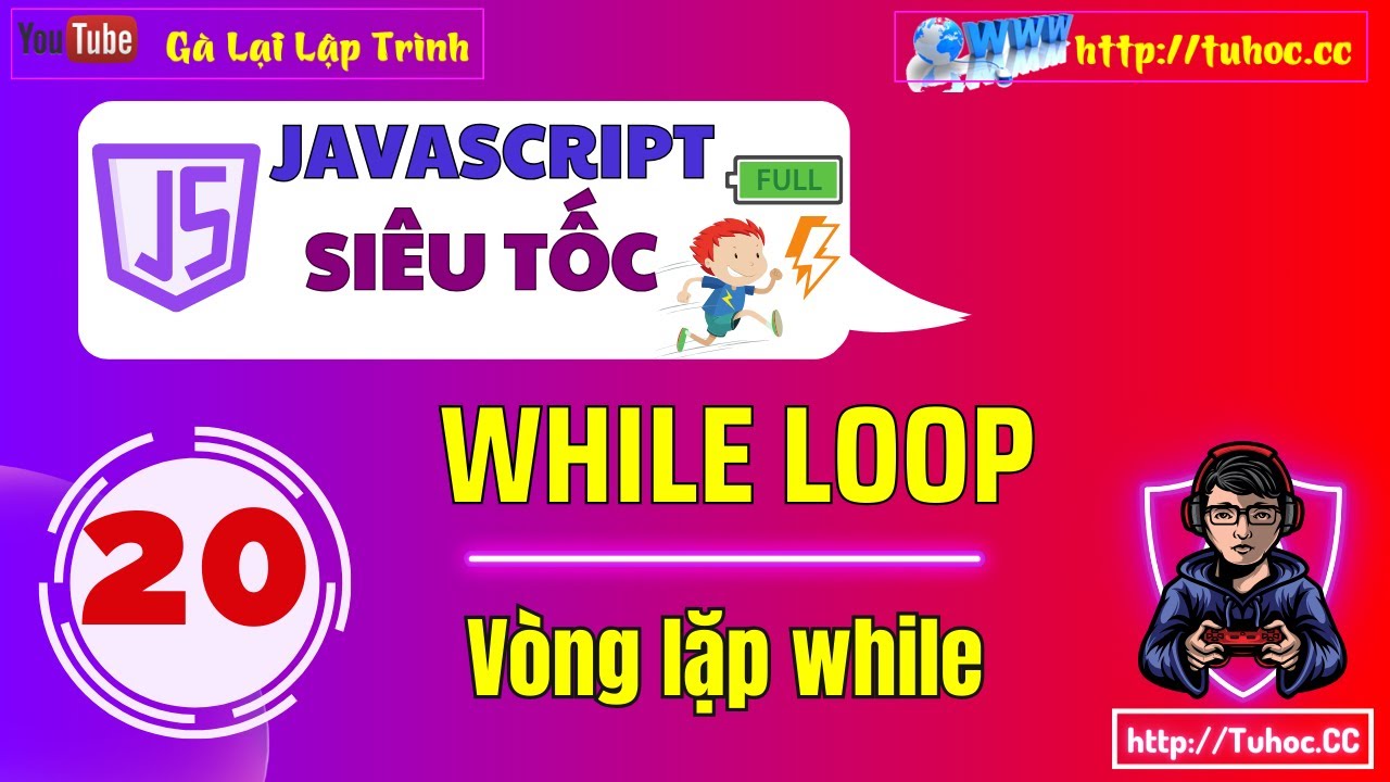 20. JavaScript while Loop - Vòng lặp while trong JavaScript Tất cả những gì bạn cần biết