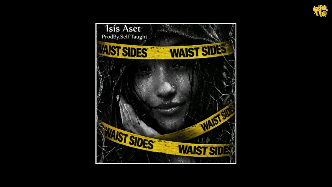 Isis Aset - Waist Sides [prod by Self Taught]