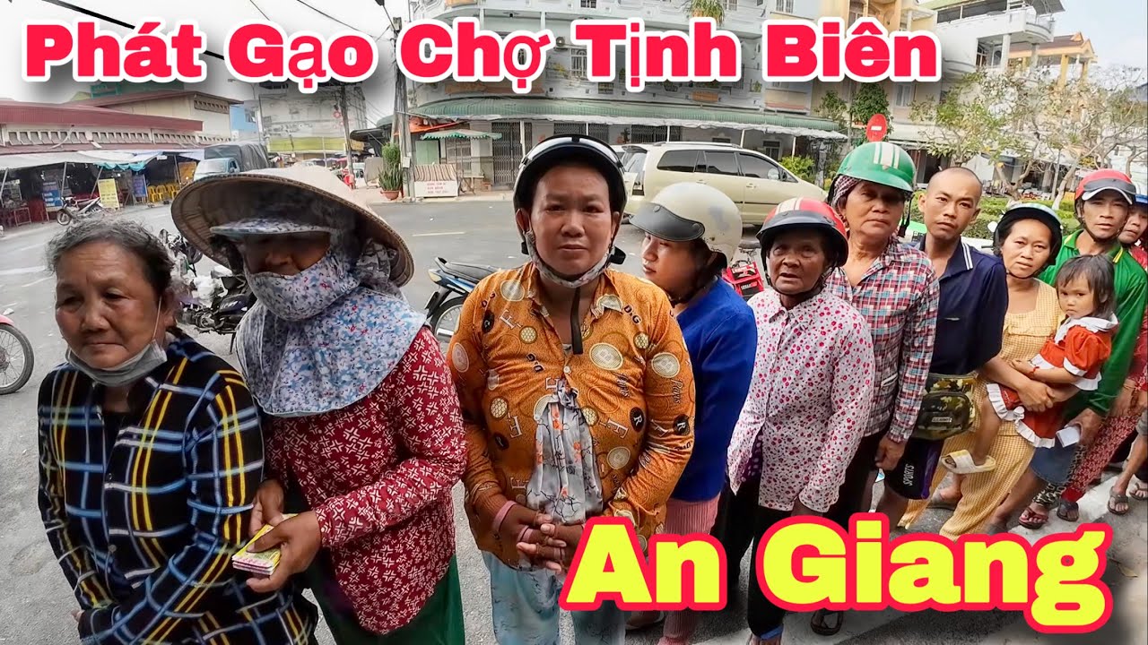 Chợ Tịnh Biên An Giang Người Campuchia Khó Khăn Vui Mừng Nhận Gạo Từ Đan Mạch | Khương Nhựt Minh