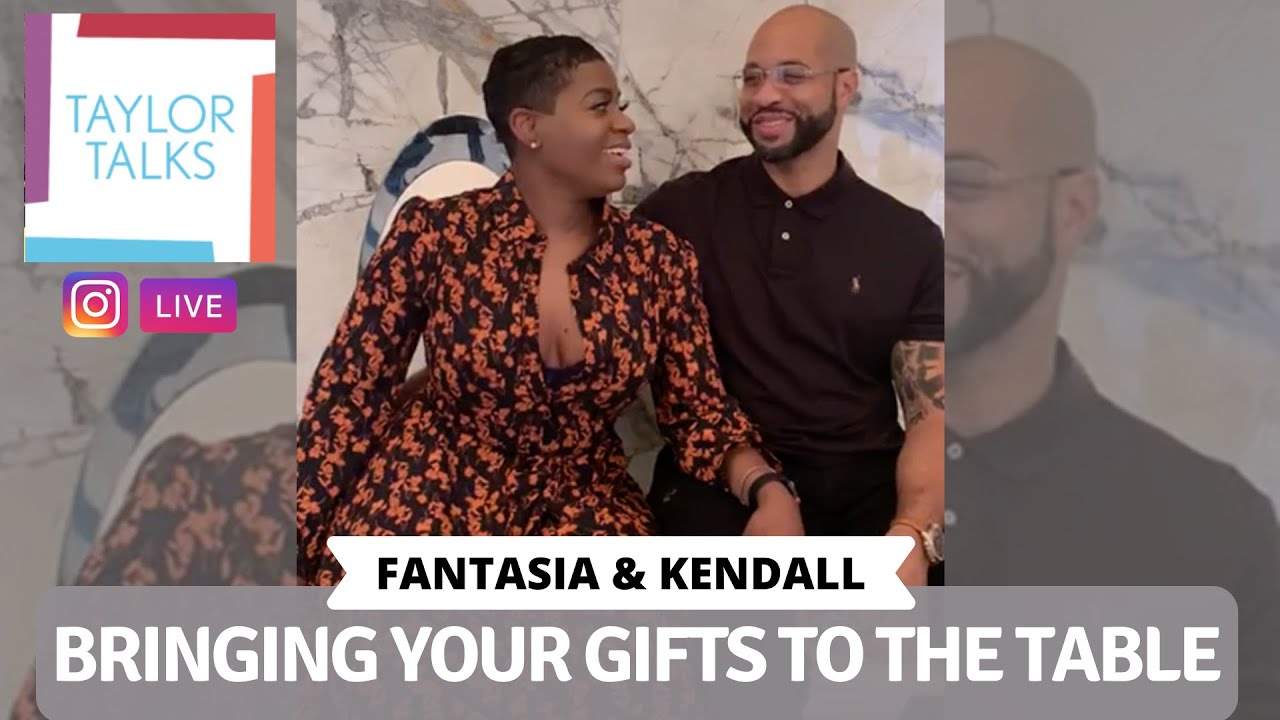 Taylor Talks Live with Fantasia and Kendall: Bringing Your Gifts to the Table