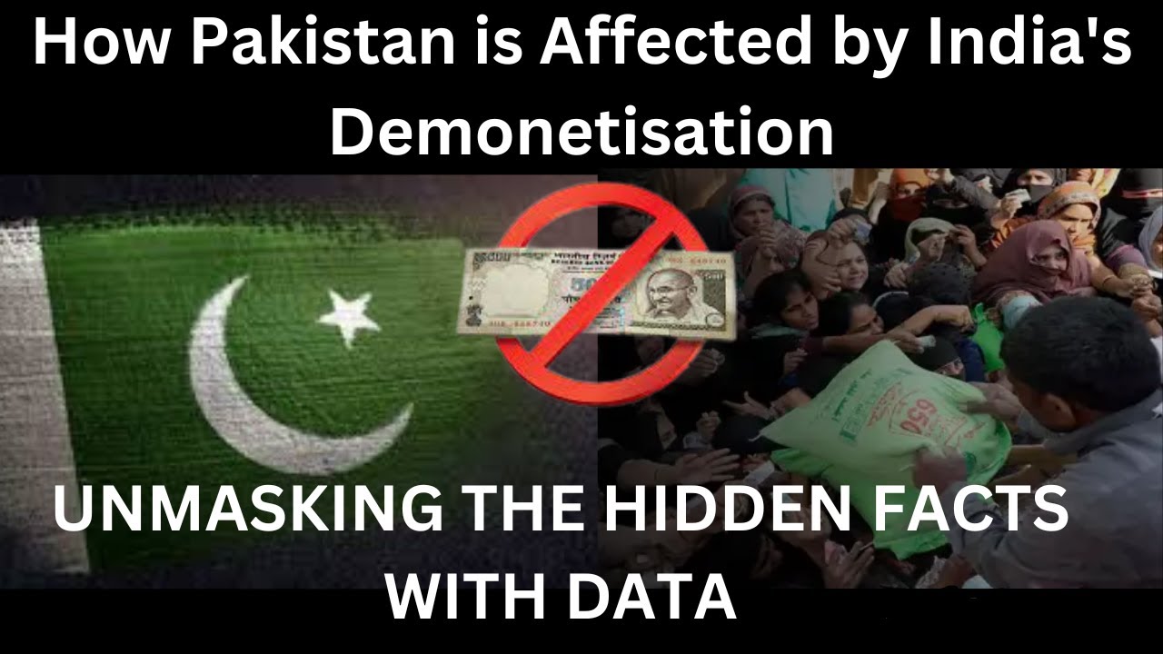 How Pakistan's Economy is Affected by India's Demonetization! UNMASKING THE HIDDEN FACTS WITH DATA!