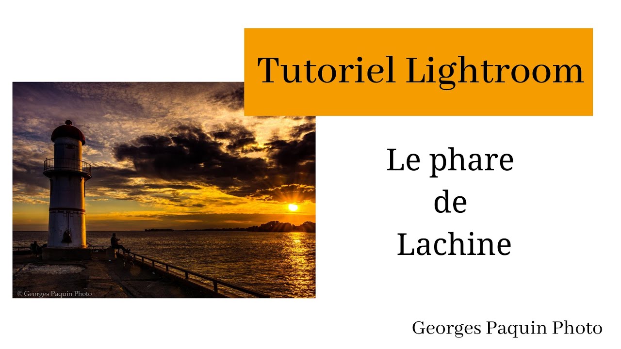 Tutoriel Lightroom - Le phare de Lachine