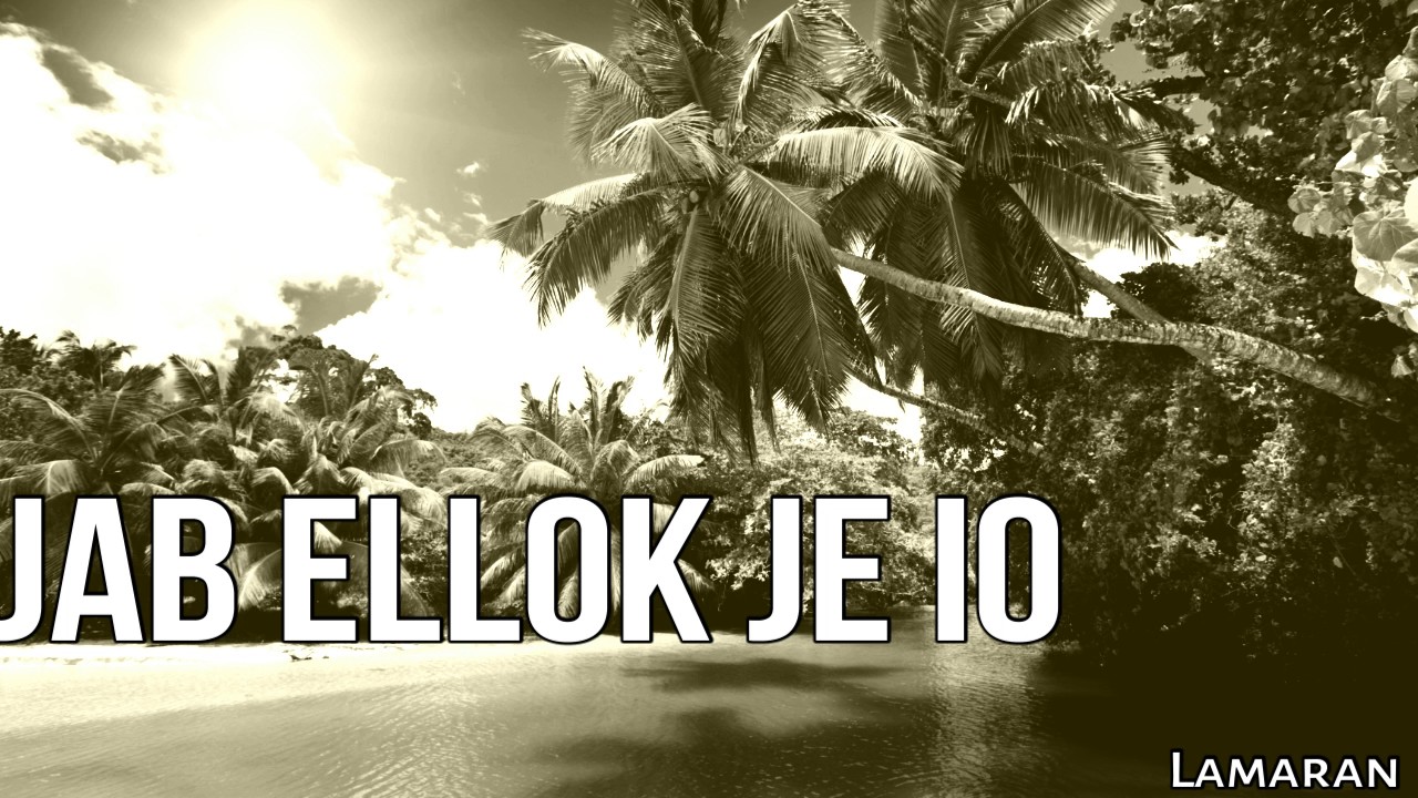 Jab Ellok Jen Io | Lamaran | Marshallese Song