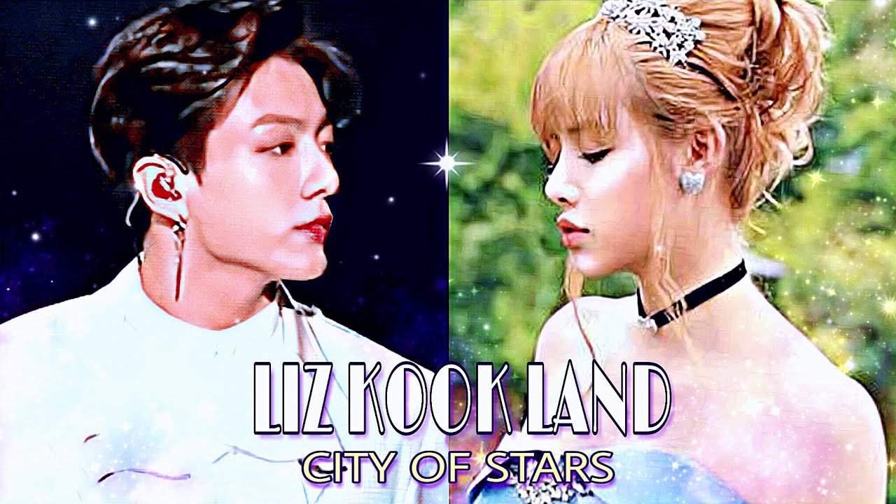 🐱 Lizkook 🐰 : City of Stars 🌟