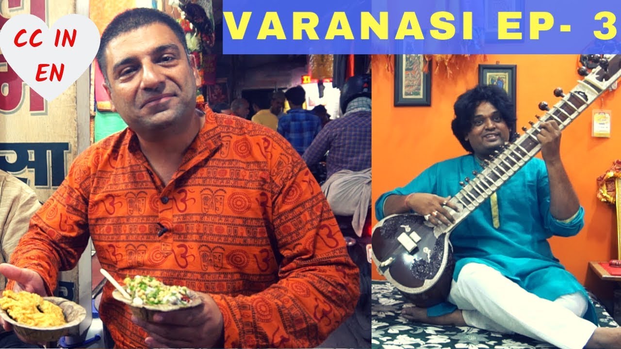 EP 3 Varanasi ( Kashi, Banaras): City Tour | Banaras Street food, Banarasi silk saree.