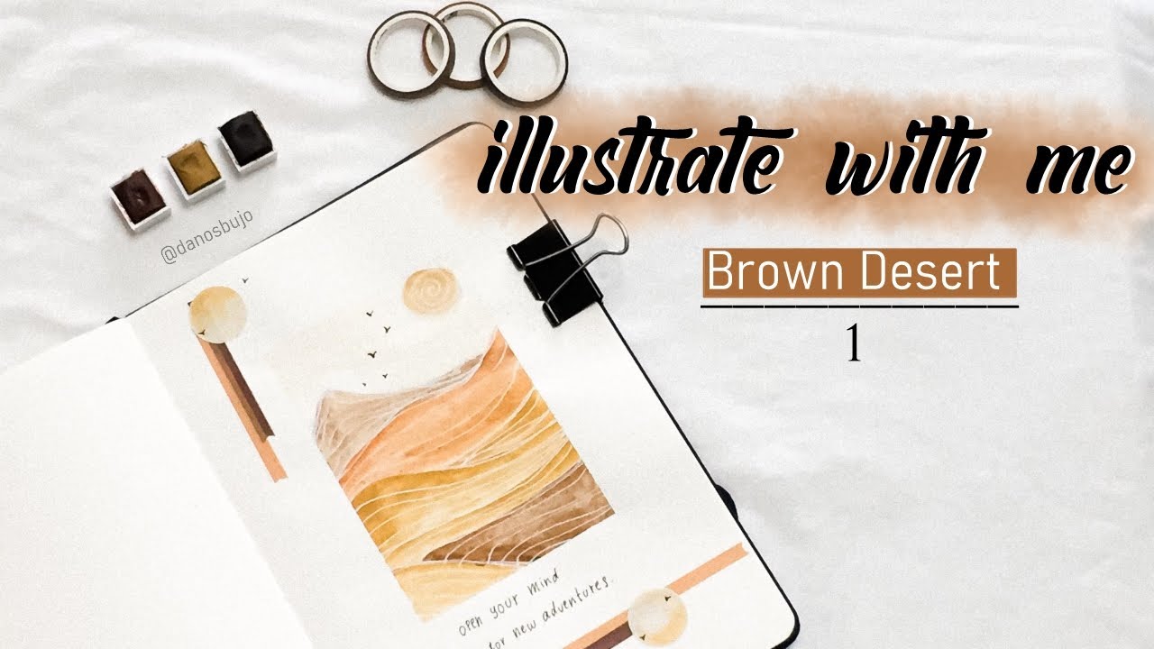 ILLUSTRATE WITH ME #1 [ Brown Desert ] ll Dano's Bujo