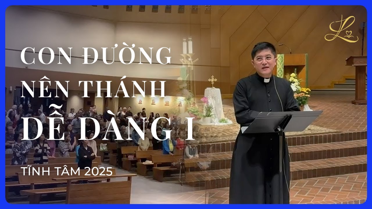 Con Đường Nên Thánh Dễ Dàng - Giáo Xứ Thánh Linh, Orange | Lm. Đaminh Giuse Nguyễn Thiết Thắng, SDD