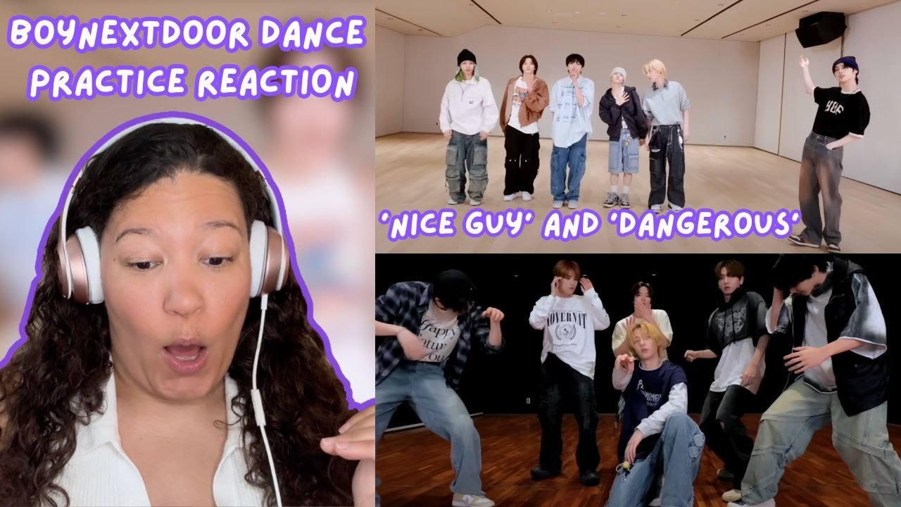 BOYNEXTDOOR REACTION: ‘Nice Guy’ Dance Practice +  live vocals and ‘Dangerous’ Dance Practice