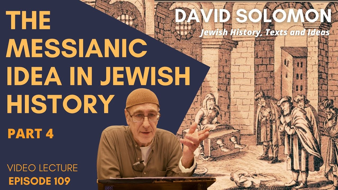 The Messianic Idea in Jewish History #4 - Collected Talks of David Solomon #109