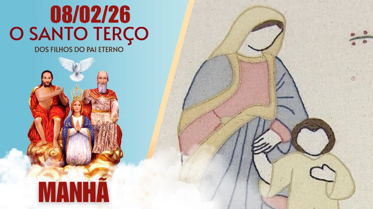 O Santo Terço dos Filhos do Pai Eterno - Manhã - 08/02/2026
