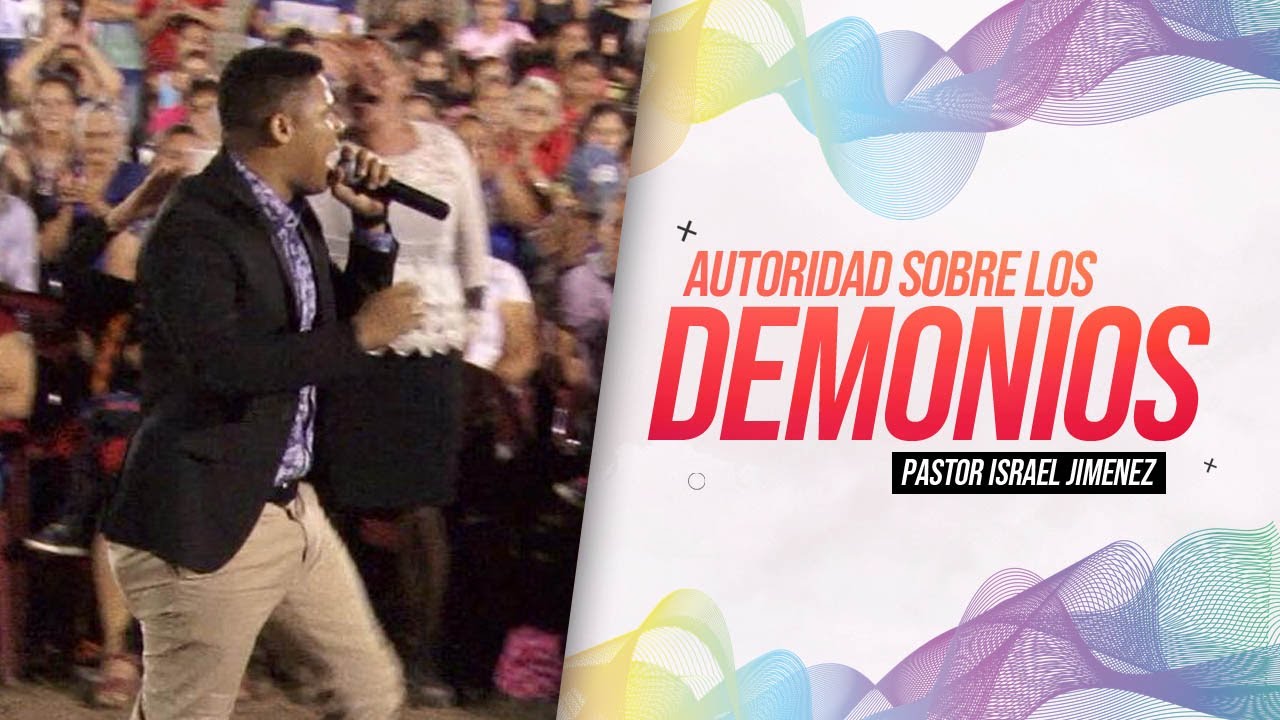 AUTORIDAD SOBRE LOS DEMONIOS | Profeta Israel Jimenez