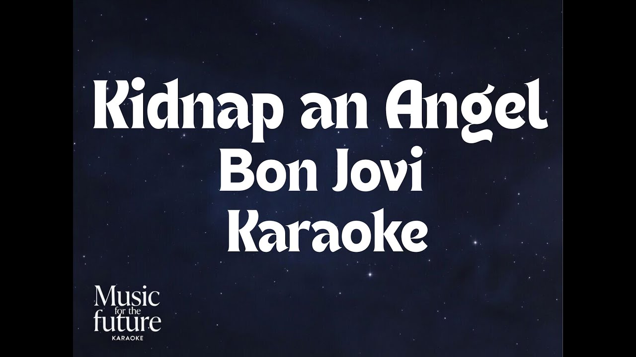 Bon Jovi - Kidnap an angel (Karaoke Version)