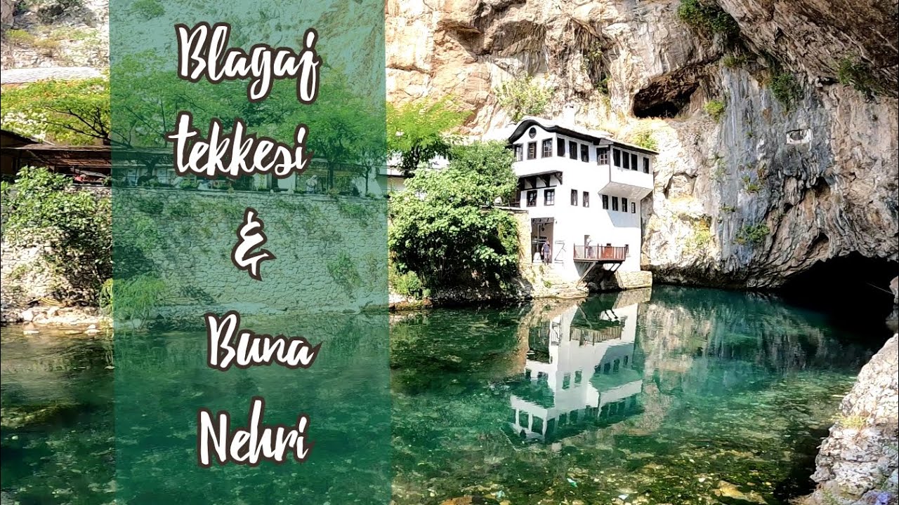 Bosna Hersek&rsquo;te 550 Yıllık Derviş Mekanı: Blagay Tekkesi & Buna nehri