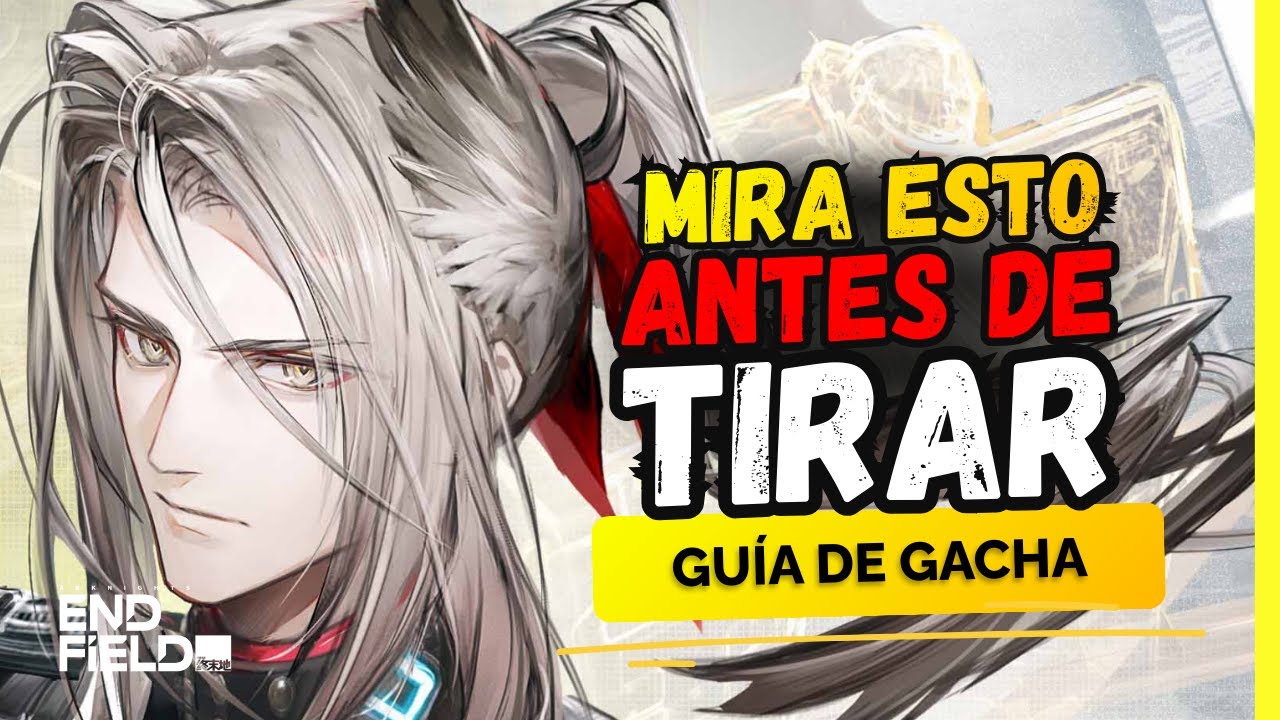 &iexcl;NO TIRES MAL! GU&Iacute;A del GACHA en ARKNIGHTS ENDFIELD (Pity y Banners)