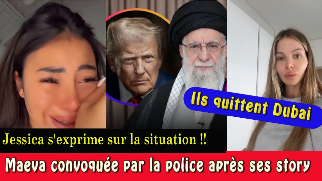 🚨 DUBAÏ SOUS TENSION : MAEVA CONVOQUÉE PAR LA POLICE 😳 JESSICA SORT DU SILENCE !
