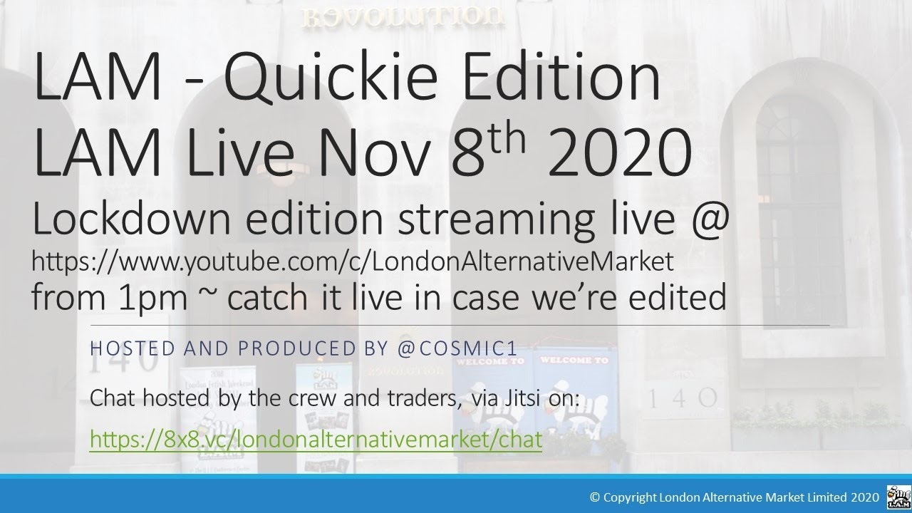 London Alternative Market Live Stream 8th Nov 2020 LAM Live Quickie edition