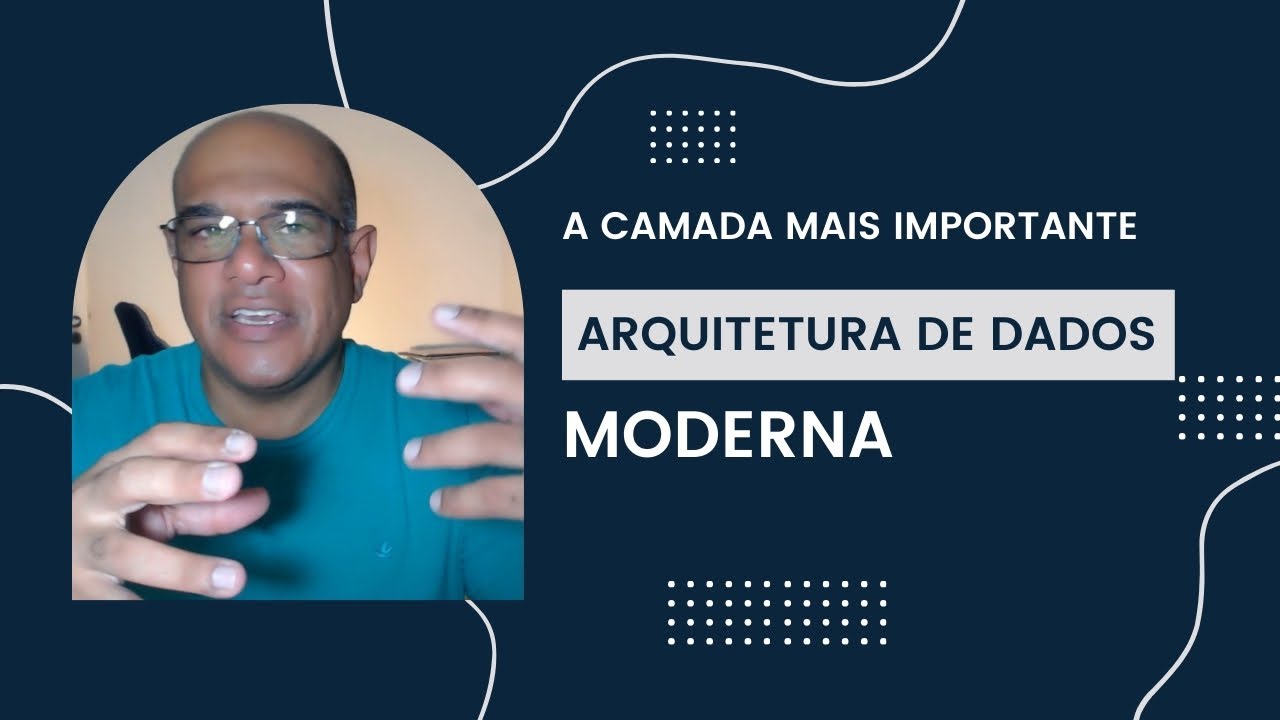 A CAMADA MAIS IMPORTANTE NA ARQUITETURA DE DADOS MODERNA
