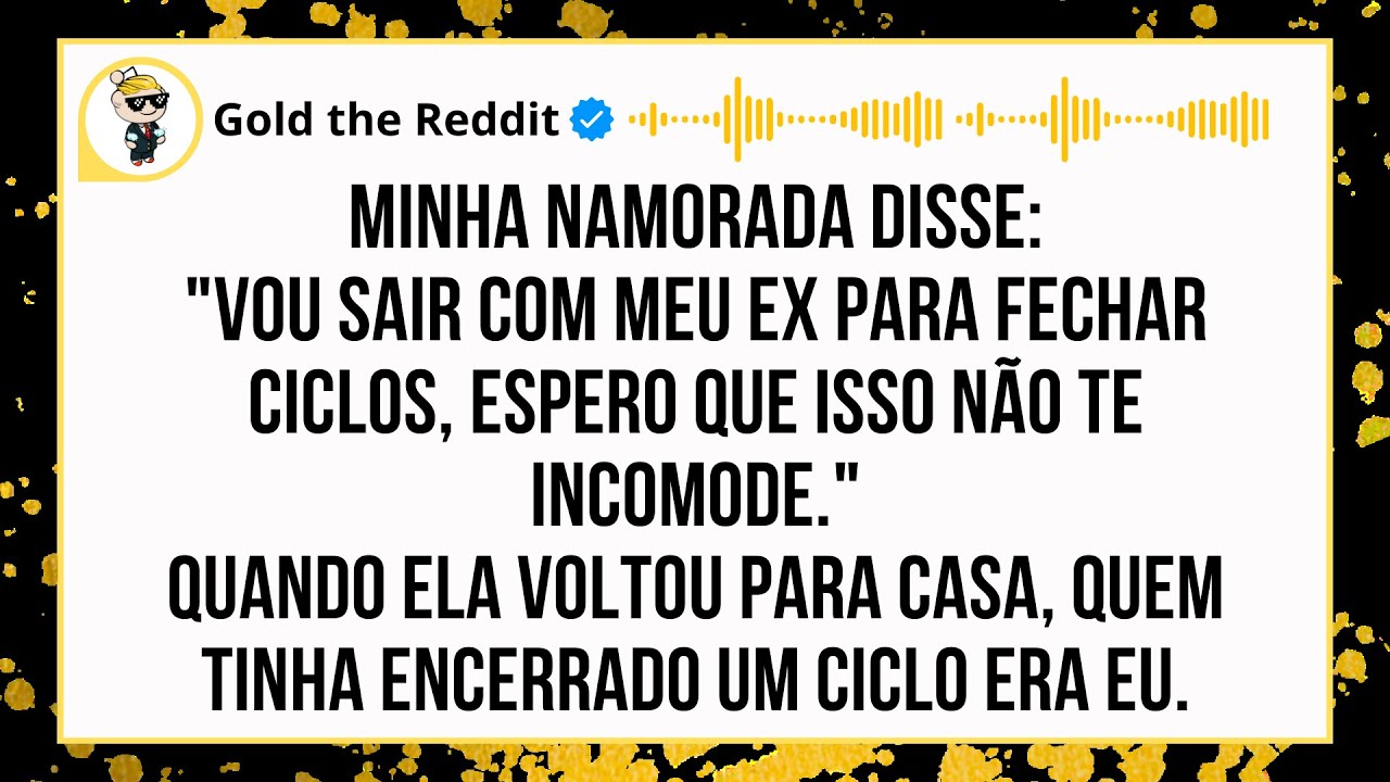 Minha namorada foi “fechar ciclos” com o ex e EU FEICHEI O MEU COM ELA...