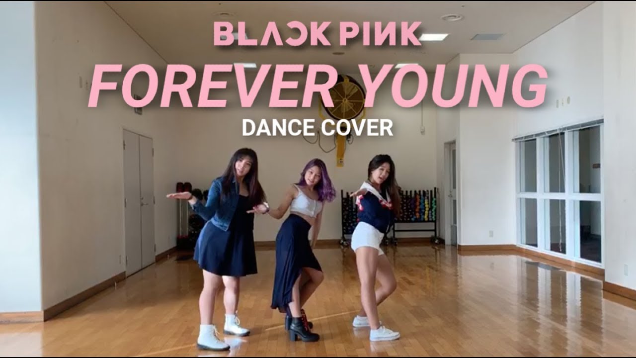 BLACKPINK - 'FOREVER YOUNG' (Trio Dance Cover)