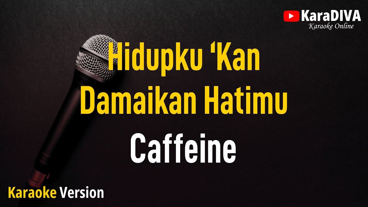 Caffeine - Hidupku Kan Damaikan Hatimu (Karaoke)
