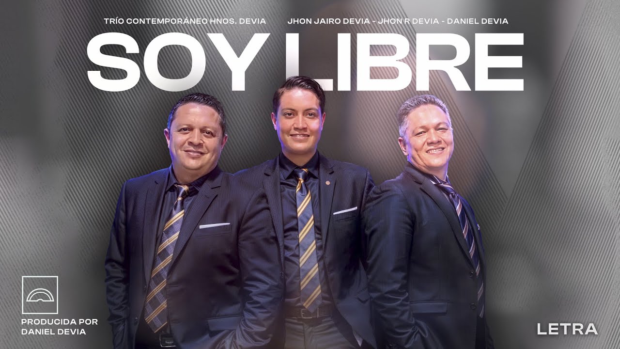 SOY LIBRE - TRÍO CONTEMPORÁNEO HNOS. DEVIA (LETRA)