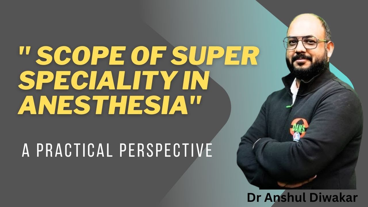 SCOPE OF SUPER SPECIALTY IN ANESTHESIA