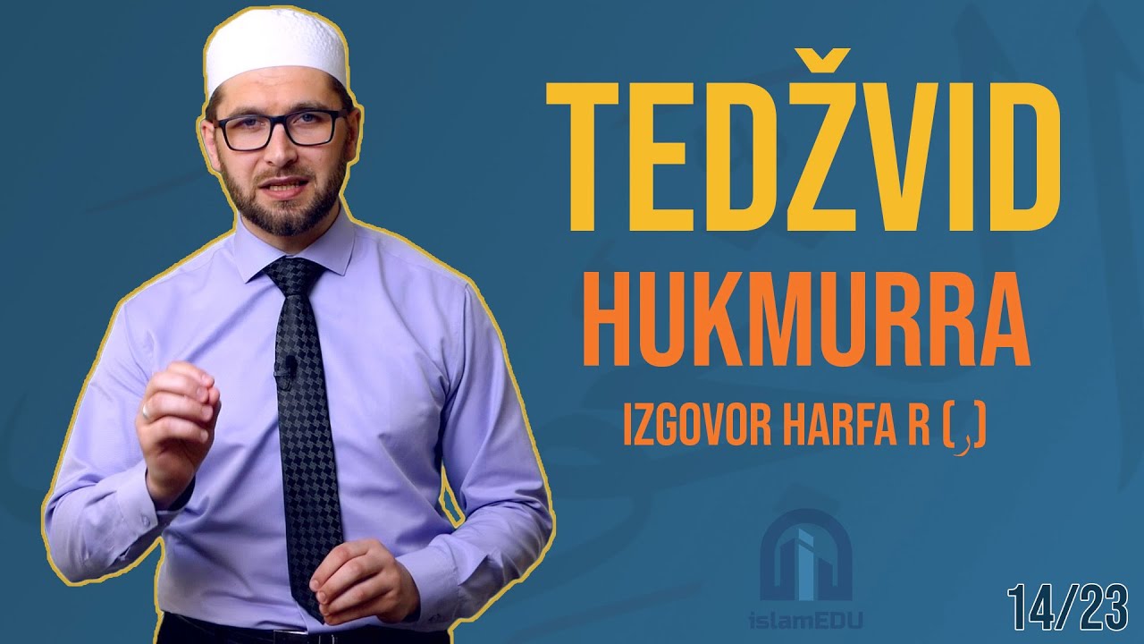 TEDŽVID: HUKMURRA - IZGOVOR HARFA R (ر)