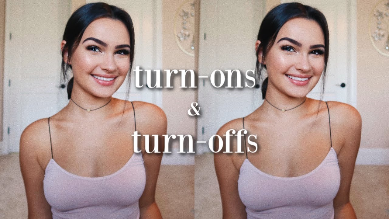 my biggest turn ons & turn offs in a relationship | sophia camarda